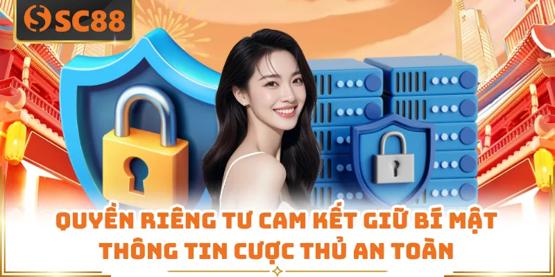 Quyền riêng tư cam kết giữ bí mật thông tin cược thủ an toàn