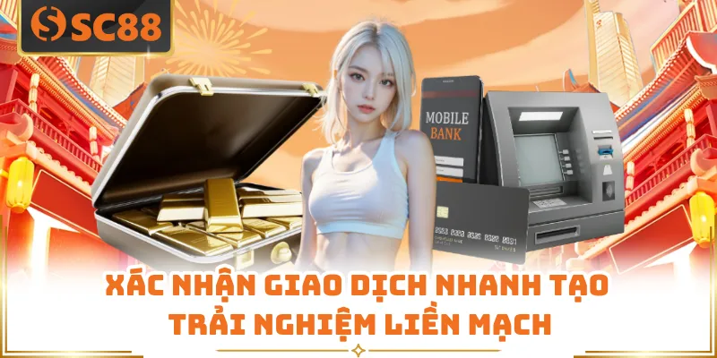 Xác nhận giao dịch nhanh tạo trải nghiệm liền mạch